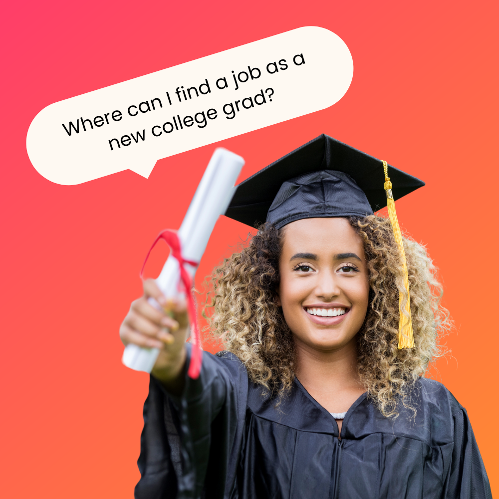 A smiling young woman in a graduation cap and gown holding up her diploma, with a speech bubble above her that says, "Where can I find a job as a new college grad?"