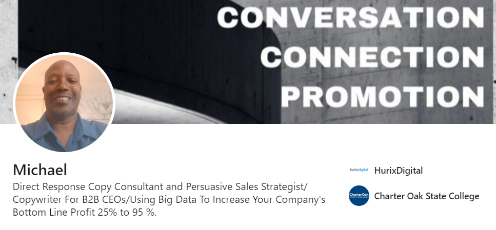 Michael LinkedIn headline that states, "Direct response copy consultant and persuasive sales strategist/ copywriter for b2b ceos/ using big data to increase your company's bottom line profit"