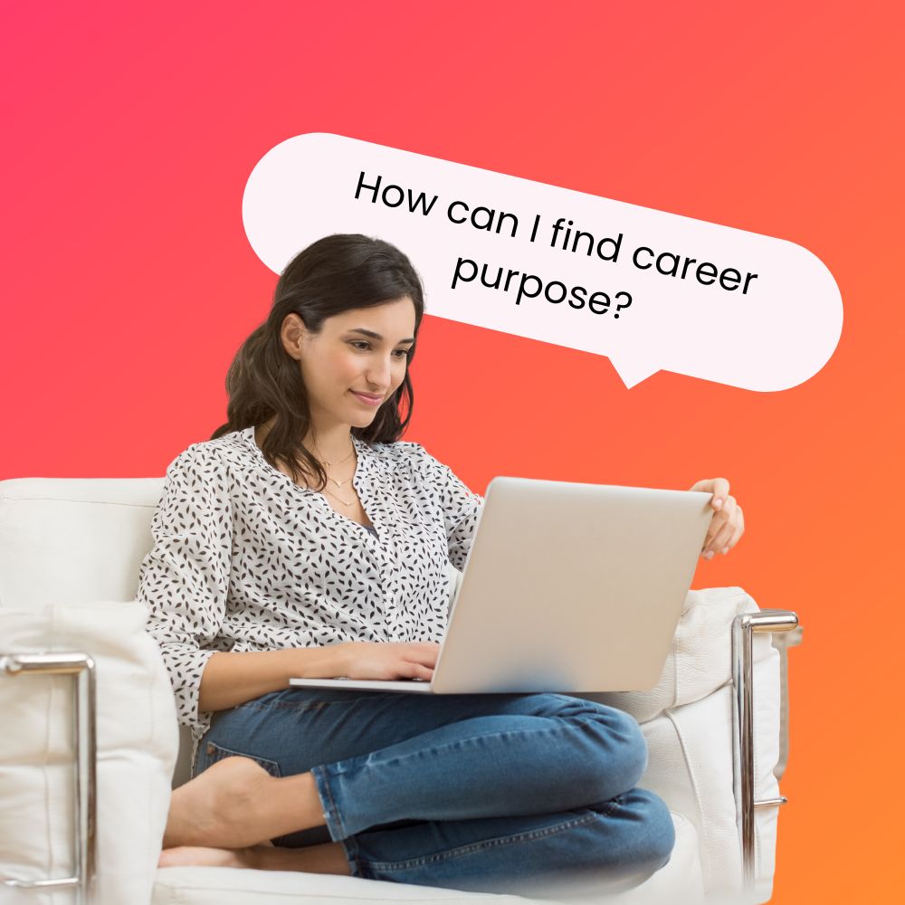 A young woman sitting comfortably on a white sofa, using a laptop. A speech bubble above her reads, 'How can I find career purpose?'